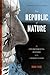 The Republic of Nature: An Environmental History of the United States (Weyerhaeuser Environmental Books)