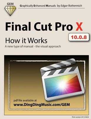 Final Cut Pro X - How it Works: A new type of manual - the visual approach