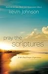 Pray the Scriptures by Kevin Johnson