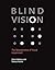 Blind Vision: The Neuroscience of Visual Impairment