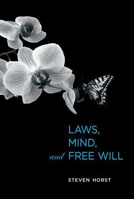 Laws, Mind, and Free Will (Life and Mind: Philosophical Issues in Biology and Psychology (Hardcover))