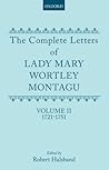 Complete Letters of Lady Mary Wortley Montagu, Vol 2 of 3: 1721-51. Repr of the 1966 Ed