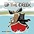 Up the Creek (Life in the W...