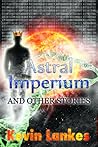 Astral Imperium And Other Stories