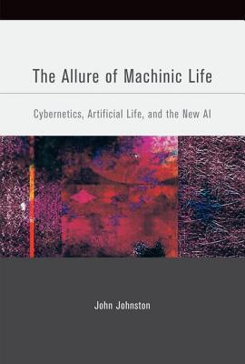 The Allure of Machinic Life: Cybernetics, Artificial Life, and the New AI