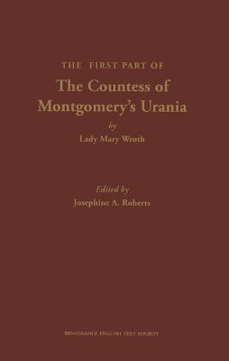 The First Part of the Countess of Montgomery's Urania (MEDIEVAL AND RENAISSANCE TEXTS AND STUDIES, Volume 140)
