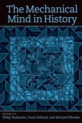 The Mechanical Mind in History (Bradford Books)