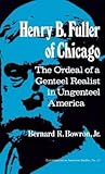 Henry B. Fuller of Chicago: The Ordeal of a Genteel Realist in Ungenteel America (Contributions in American Studies)