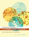 Trading Zones and Interactional Expertise by Michael E. Gorman
