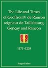 The Life and Times of Geoffroi IV de Rancon Seigneur de Taillebourg, Gencay and Rancon