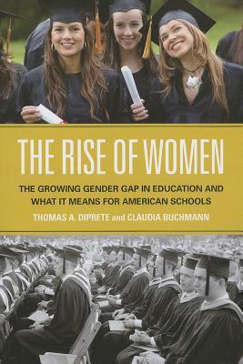 The Rise of Women: The Growing Gender Gap in Education and What it Means for American Schools (Paperback)