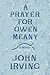 A Prayer for Owen Meany by John Irving