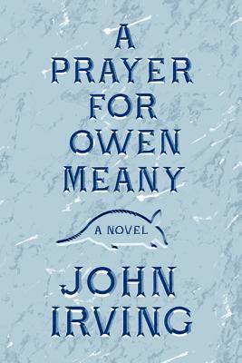 A Prayer for Owen Meany: A Novel