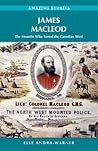 James Macleod: The Red Coats' First True Leader (Amazing Stories) James Macleod: The Red Coats' First True Leader (Amazing Stories)