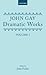 Dramatic Works: Volume I: (The Mohocks; The Wife of Bath (1713); The What D'Ye Call It; Three Hours after Marriage; Acis and Galatea; Dione; The Captives)Volume 1 (|c OET |t Oxford English Texts)