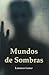 Mundos de sombras (Spanish Edition)