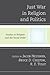 Just War in Religion and Politics (Jacob Neusner Series: Religion/Social Order)