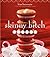 Skinny Bitch Bakery by Kim Barnouin