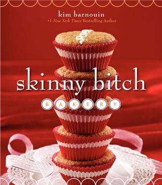 Skinny Bitch Bakery: An Essential Cookbook with 80 Healthy Vegan Recipes for All Levels