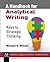 A Handbook for Analytical Writing: Keys to Strategic Thinking (Synthesis Lectures on Professionalism and Career Advancement for Scientists and Engineers)