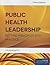 Public Health Leadership: .