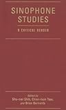 Sinophone Studies: A Critical Reader (Global Chinese Culture)