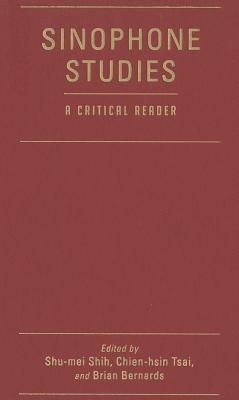 Sinophone Studies: A Critical Reader (Global Chinese Culture)