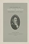 The Papers of Andrew Jackson, Volume 1: 1770–1803 The Papers of Andrew Jackson, Volume 1: 1770–1803