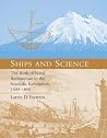 Ships And Science: The Birth of Naval Architecture in the Scientific Revolution, 1600 1800 (Transformations: Studies in the History of Science And Technology) Ships And Science: The Birth of Naval Architecture in the Scientific Revolution, 1600 1800 (Transformations: Studies in the History of Science And Technology)