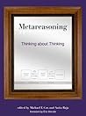 Metareasoning: Thinking About Thinking Metareasoning: Thinking About Thinking