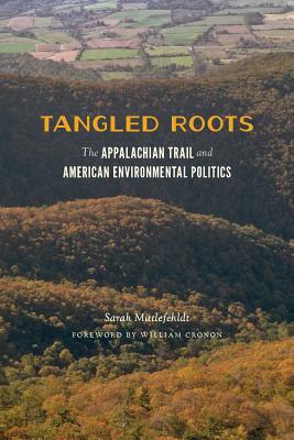 Tangled Roots: The Appalachian Trail and American Environmental Politics (Weyerhaeuser Environmental Books)