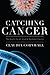 Catching Cancer: The Quest ...