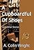 A Cupboardful of Shoes, and...
