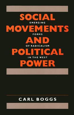 Social Movements and Political Power: Emerging Forms of Radicalism in the West (Paperback)