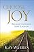 Choose Joy: Because Happine...