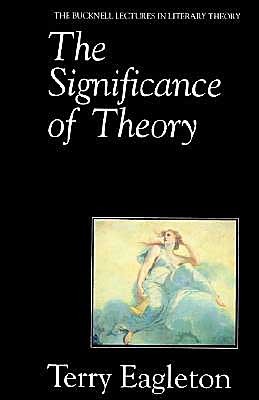 The Significance of Theory (The Bucknell Lectures in Literary Theory 2)