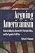 Arguing Americanism: Franco Lobbyists, Roosevelt's Foreign Policy, and the Spanish Civil War (New Studies in U.S. Foreign Relations)