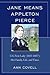 Jane Means Appleton Pierce: U.S. First Lady (1853-1857): Her Family, Life and Times