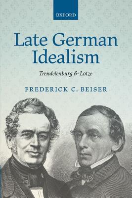 Late German Idealism: Trendelenburg and Lotze (Hardcover)