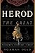 Herod the Great: Statesman,...