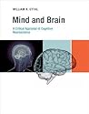 Mind and Brain: A Critical Appraisal of Cognitive Neuroscience (Mit Press) Mind and Brain: A Critical Appraisal of Cognitive Neuroscience