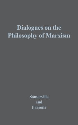 Dialogues on the Philosophy of Marxism: (Contributions in Philosophy)