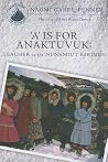 'A' is for Anaktuvuk by Naomi Gaede-Penner