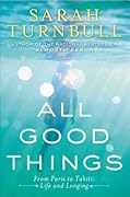 All Good Things: From Paris to Tahiti: Life and Longing