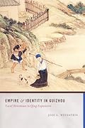 Empire and Identity in Guizhou: Local Resistance to Qing Expansion