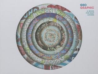 Geo Graphic: A Book for Map Lovers