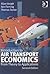 Introduction to Air Transport Economics: From Theory to Applications
