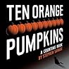 Ten Orange Pumpkins by Stephen A. Savage