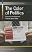 The Color of Politics: Racism in the American Political Arena Today (Racism in American Institutions)