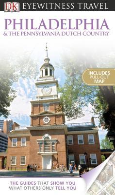 Philadelphia & the Pennsylvania Dutch Country (DK Eyewitness Travel Guide)